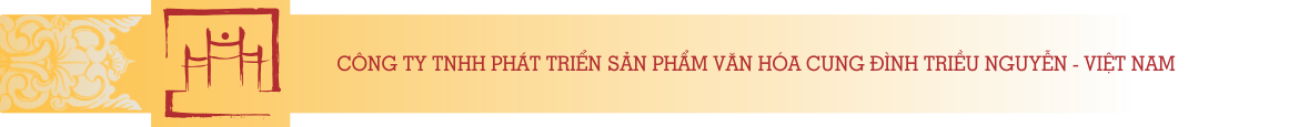 Công ty TNHH phát triển sản phẩm văn hóa Cung đình Triều Nguyễn - Việt Nam