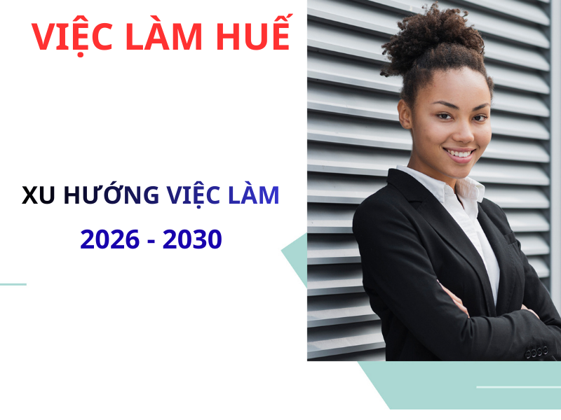 XU HƯỚNG VIỆC LÀM HUẾ 2026